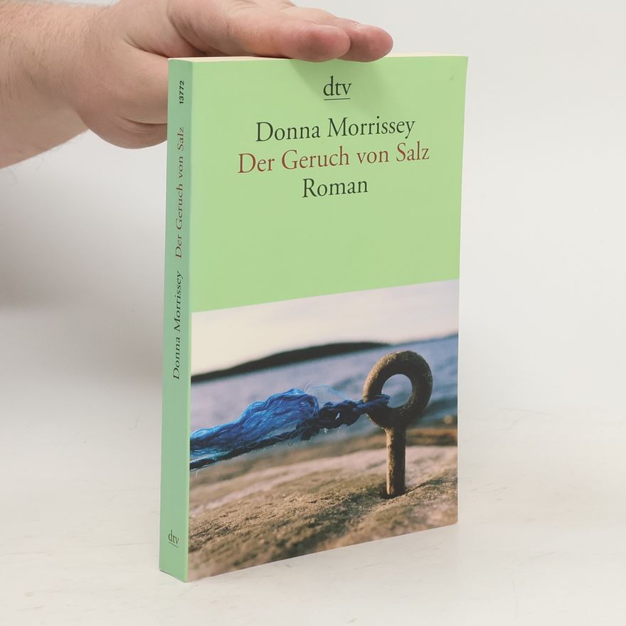Donna Morrissey Der Geruch von Salz. Roman