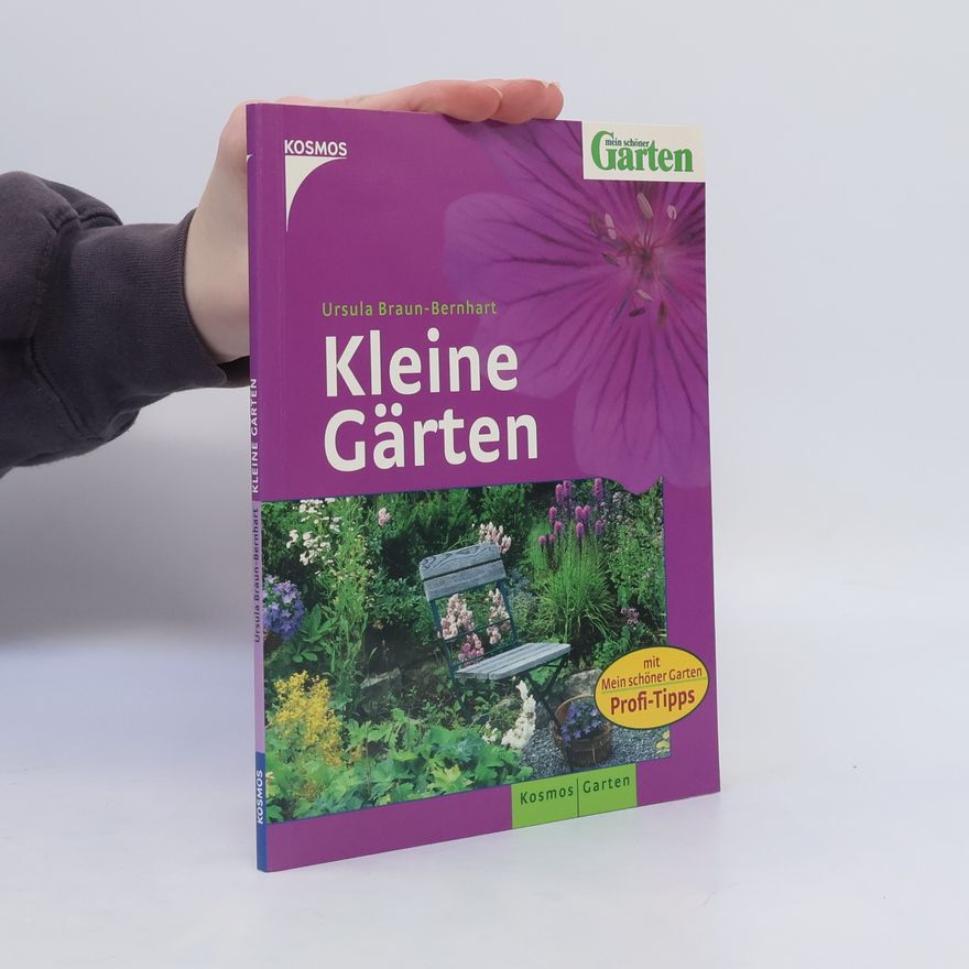 Ursula Braun-Bernhart Kleine Gärten