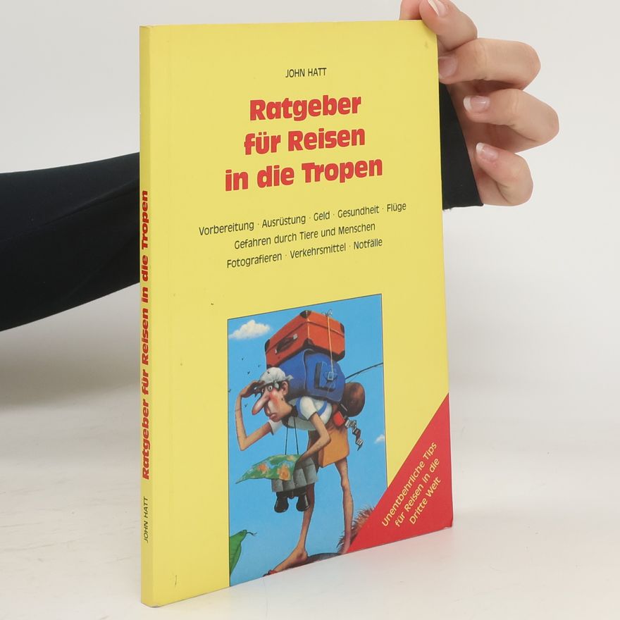 John Hatt Ratgeber für Reisen in die Tropen