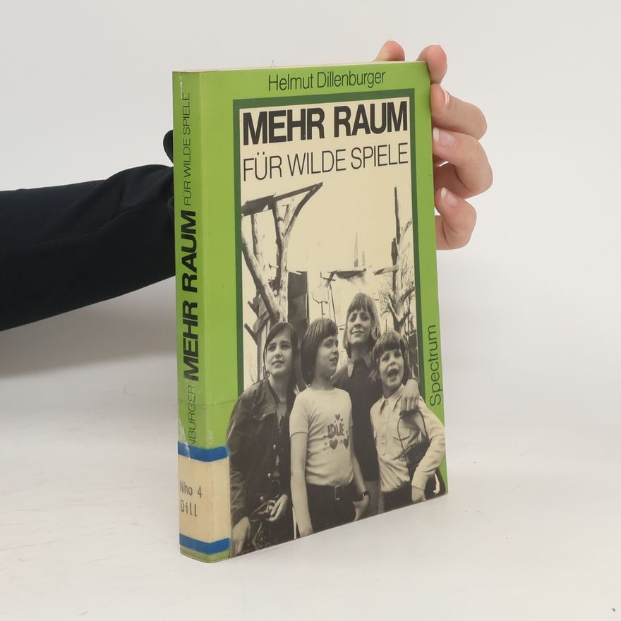 Helmut Dillenburger Mehr Raum für wilde Spiele