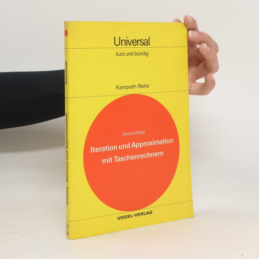 Horst Kötting Iteration und Approximation mit Taschenrechnern