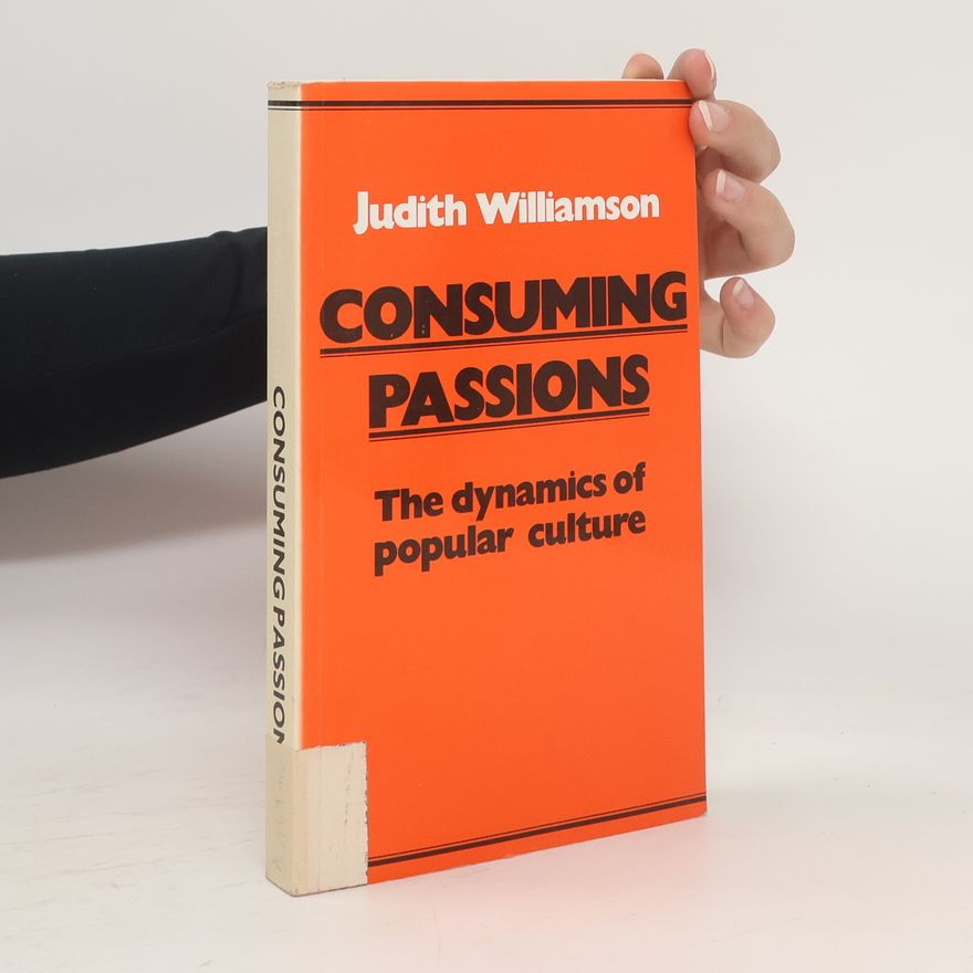 Judith Williamson Consuming Passions