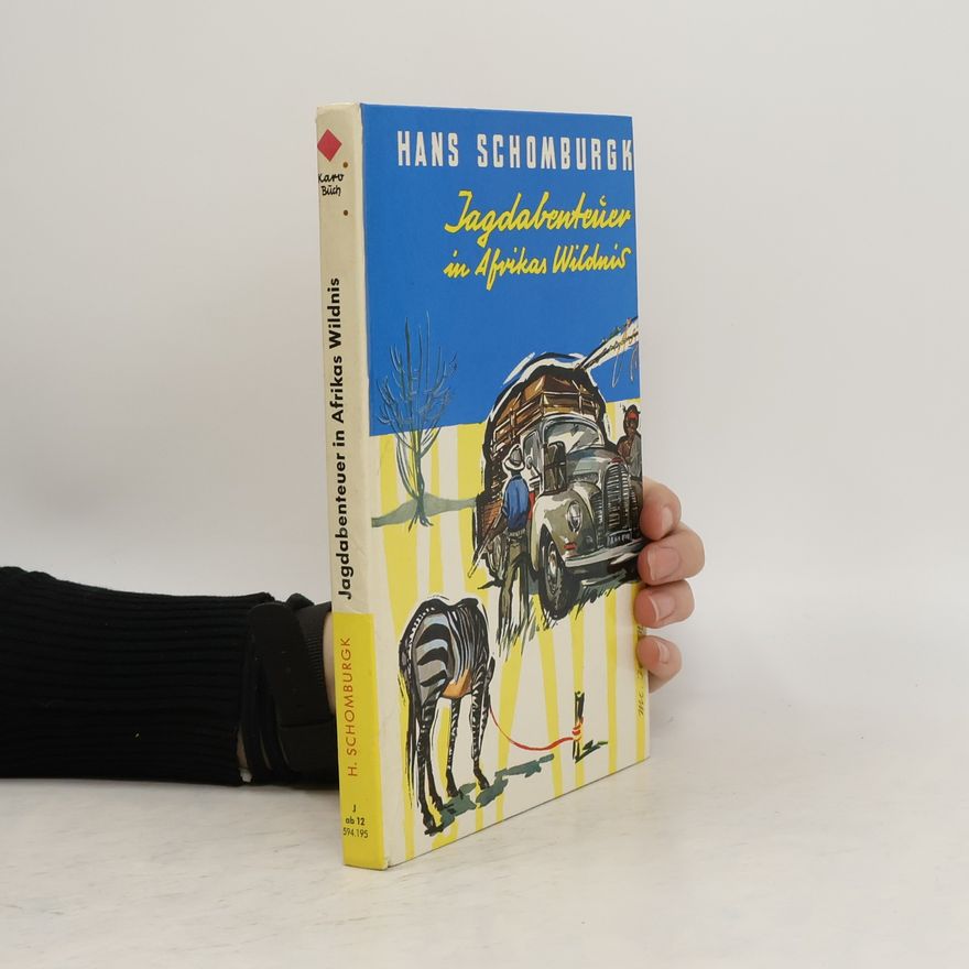 Hans Schomburgk Jagdabenteuer in Afrikas Wildnis