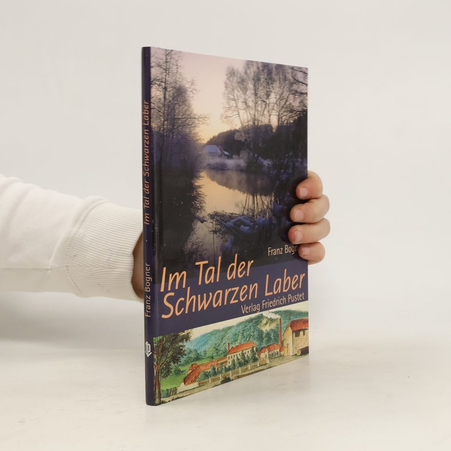 Franz X. Bogner Im Tal der Schwarzen Laber