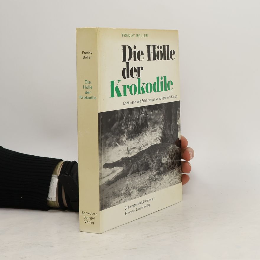 Freddy Boller Die Hölle der Krokodile