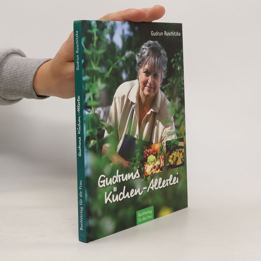 Gudrun Ruschitzka Gudruns Küchen-Allerlei
