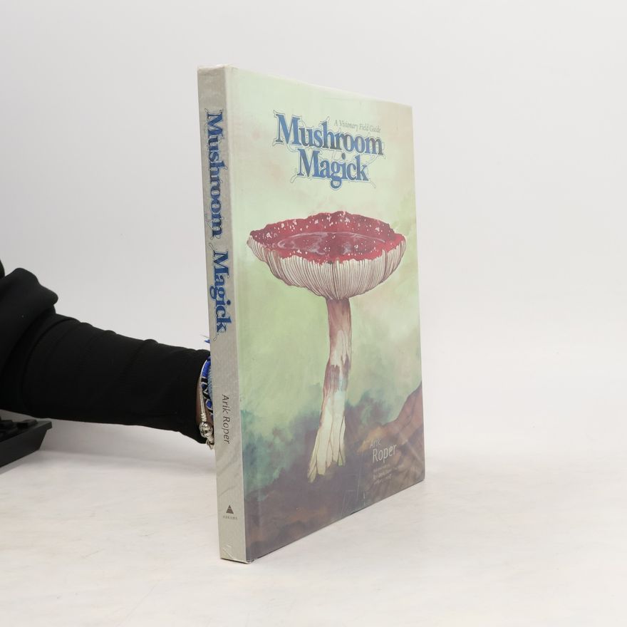 Arik Roper Mushroom Magick