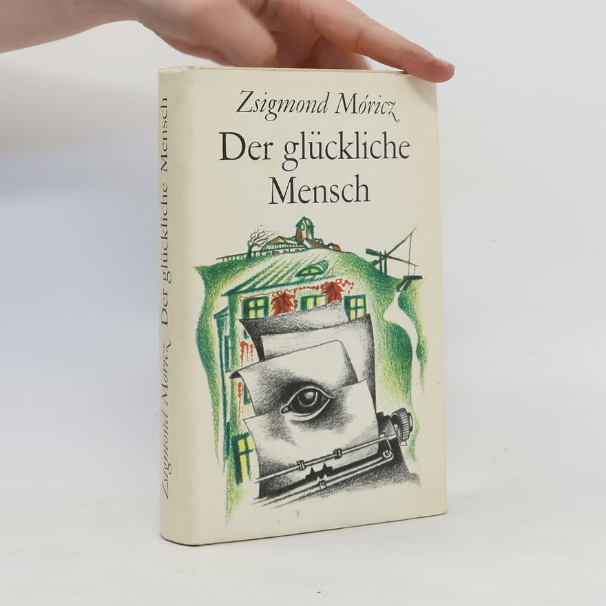 Zsigmond Móricz Der glückliche Mensch