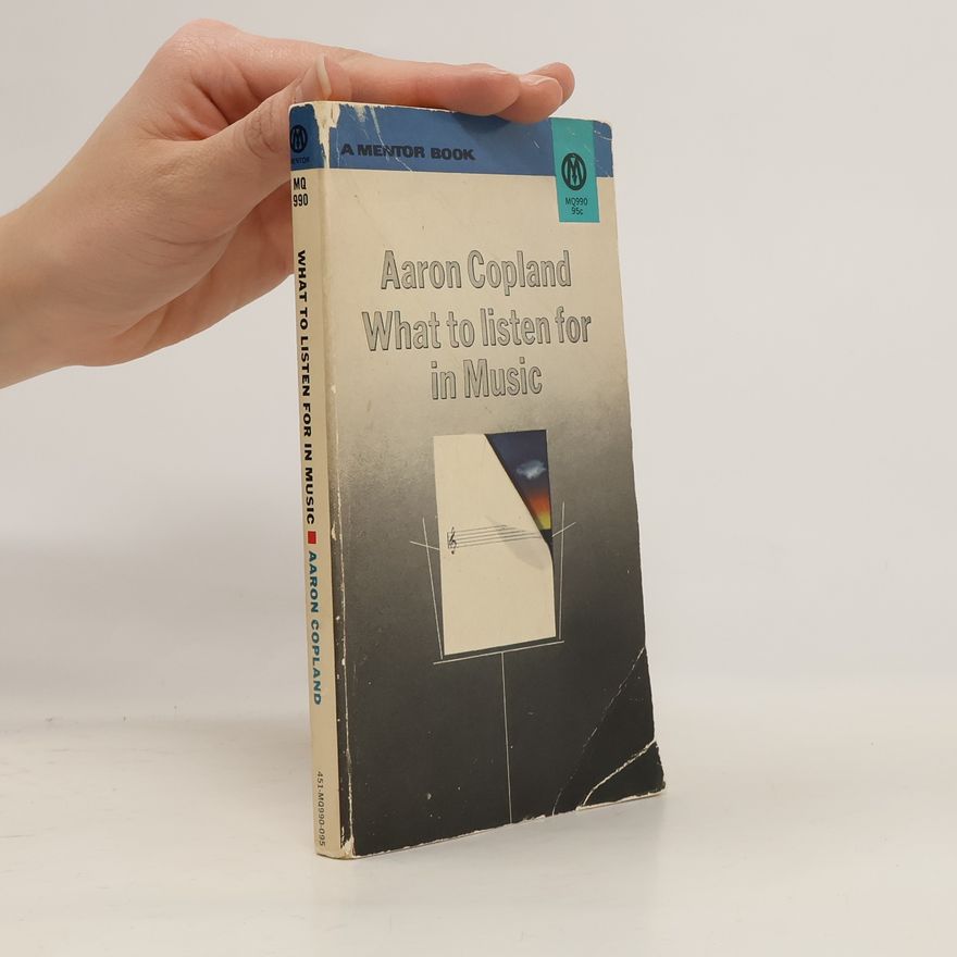 Aaron Copland What to listen for in Music