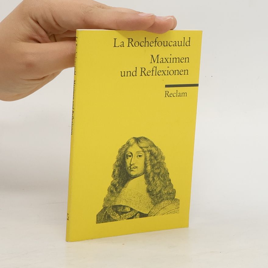 François de La Rochefoucauld Maximen und Reflexionen