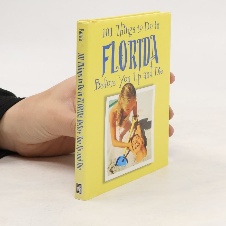 Ellen Patrick 101 Things to Do in Florida Before You Up and Die
