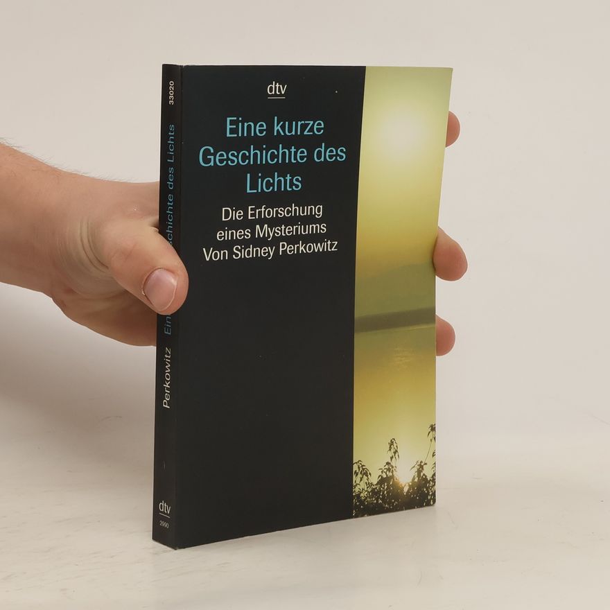 Sidney Perkowitz Eine kurze Geschichte des Lichts