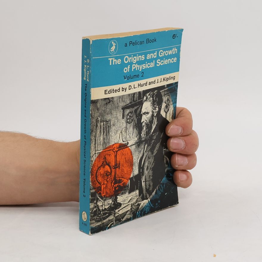 J. J. Kipling The Origins and Growth of Physical Science. Volume 2.