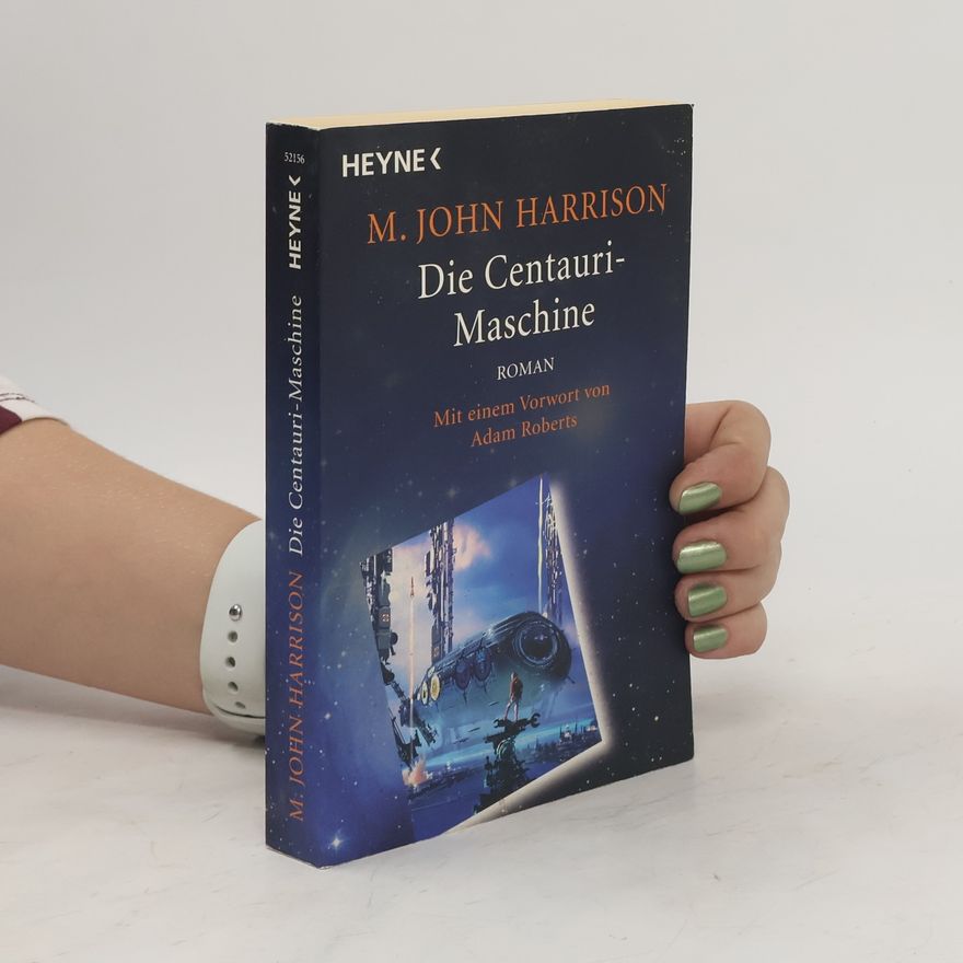 M. John Harrison Die Centauri-Maschine