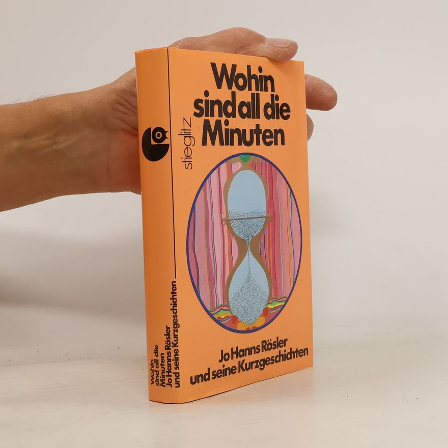 Jo Hanns Rösler Wohin sind all' die Minuten