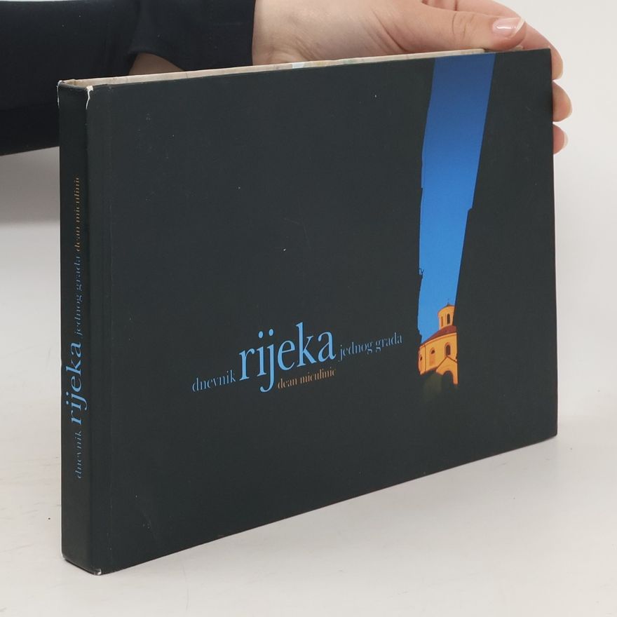 Dean Miculinic Rijeka: dnevnik jednog grada