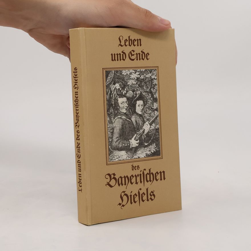 Armin Forker Leben und Ende des berüchtigten Anführers einer Wildschützenbande, Mathias Klostermayrs oder des sogenannten Bayerischen Hiesels