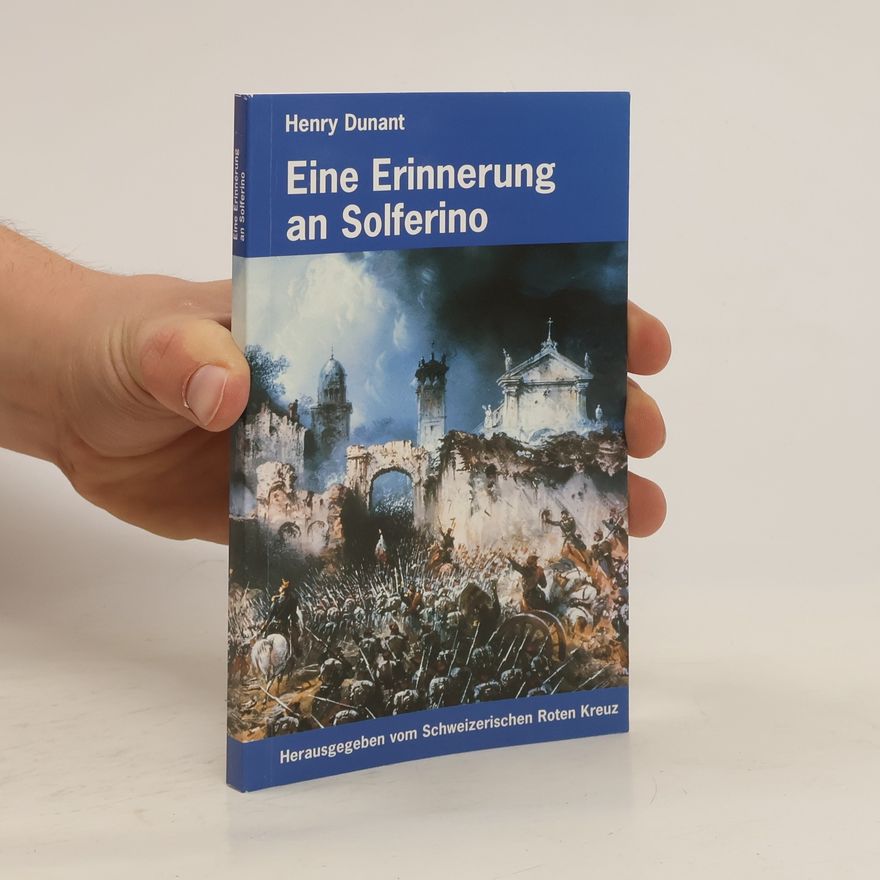 Henry Dunant Eine Erinnerung an Solferino