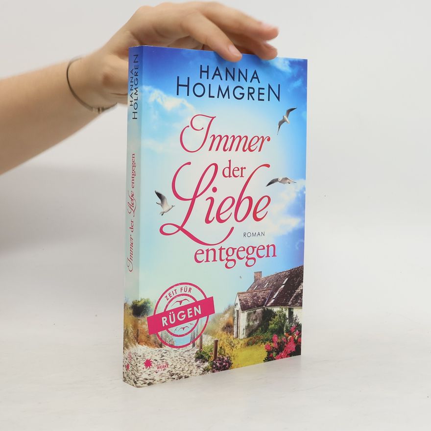 Hanna Holmgren Immer der Liebe entgegen (Zeit für Rügen)