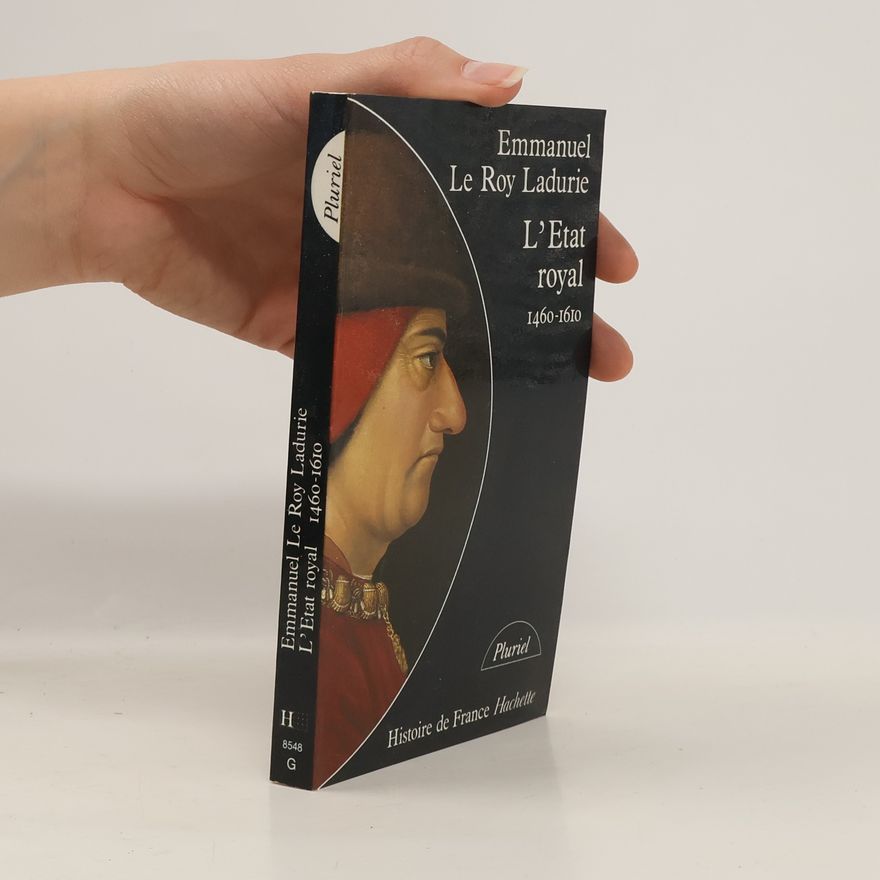 Emmanuel Le Roy Ladurie L'Etat royal 1460-1610