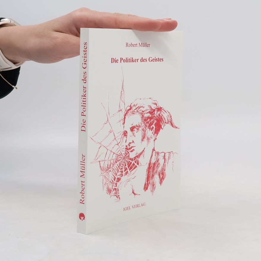 Robert Müller Die Politiker des Geistes