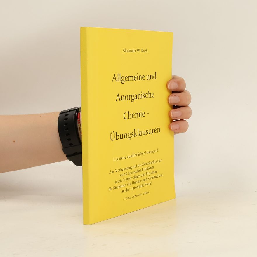 Alexander W. Koch Allgemeine und Anorganische Chemie. Übungsklausuren