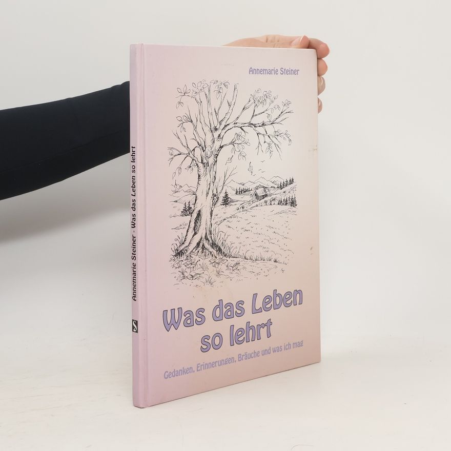 Annemarie Steiner Was das Leben so lehrt