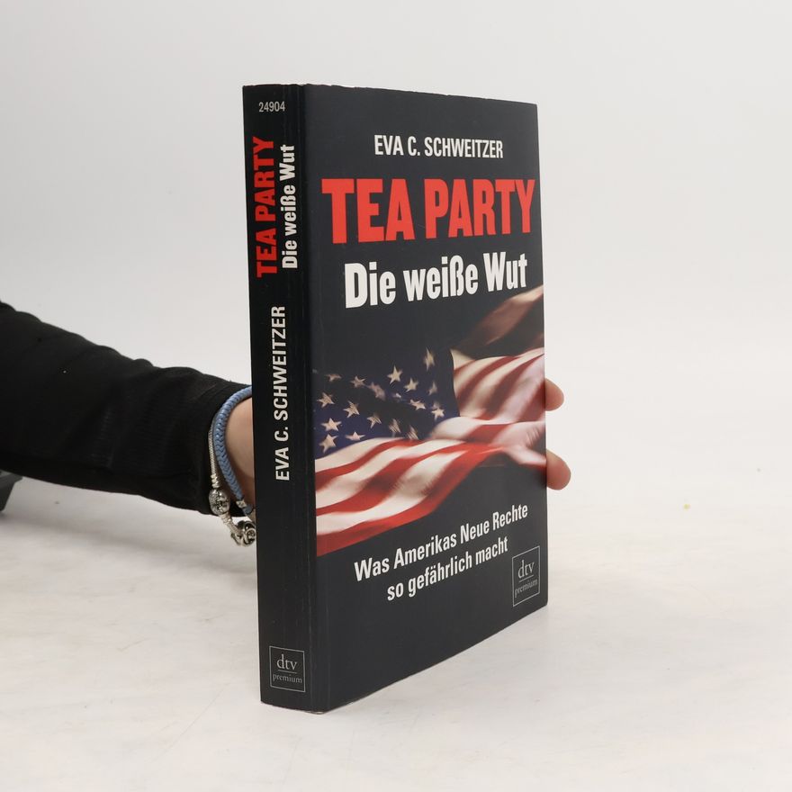 Eva Schweitzer Tea Party - die weiße Wut