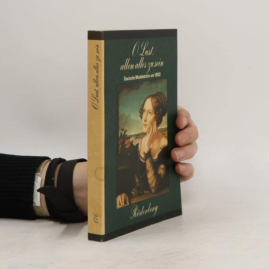 Collectif d'auteurs O Lust allen alles zu sein. Deutsche Modelektüre um 1800