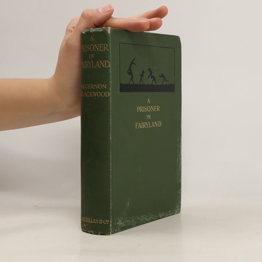 Algernon Blackwood A Prisoner in Fairyland