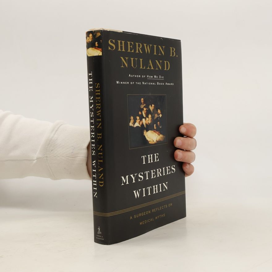 Sherwin B. Nuland The Mysteries Within