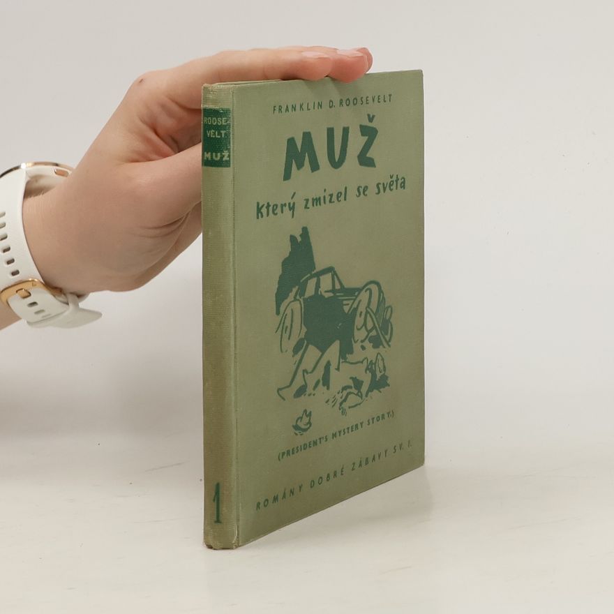 Franklin Delano Roosevelt Muž, který zmizel ze světa