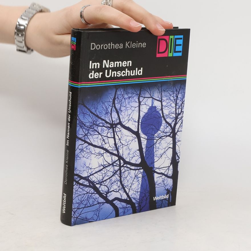 Dorothea Kleine Im Namen der Unschuld