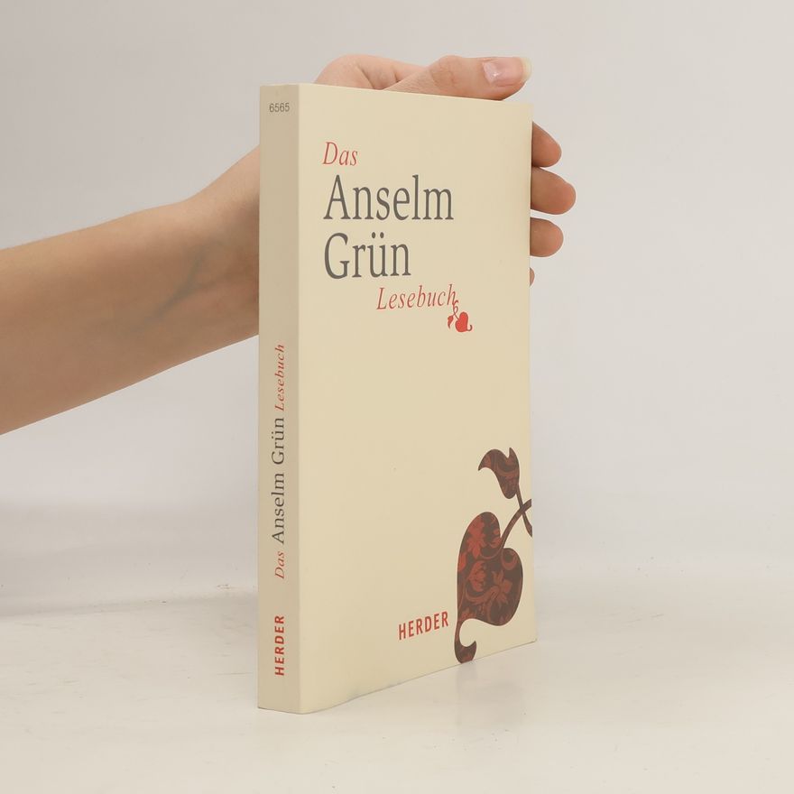 Anselm Grün Das Anselm Grün Lesebuch