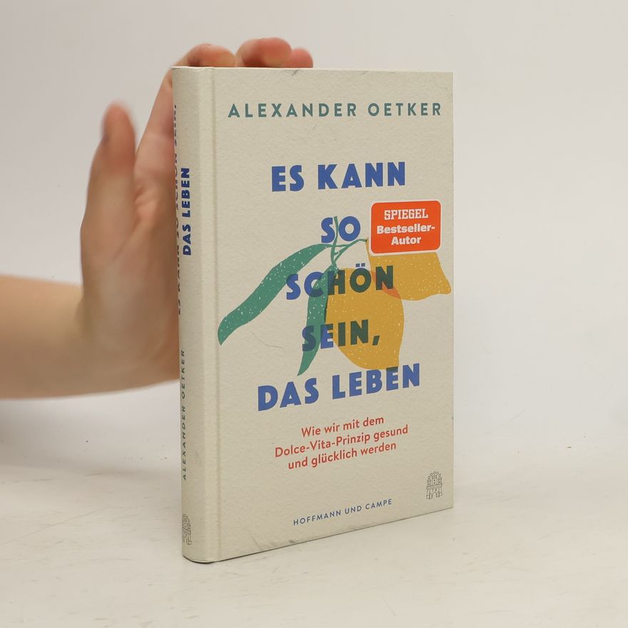 Alexander Oetker Es kann so schön sein, das Leben