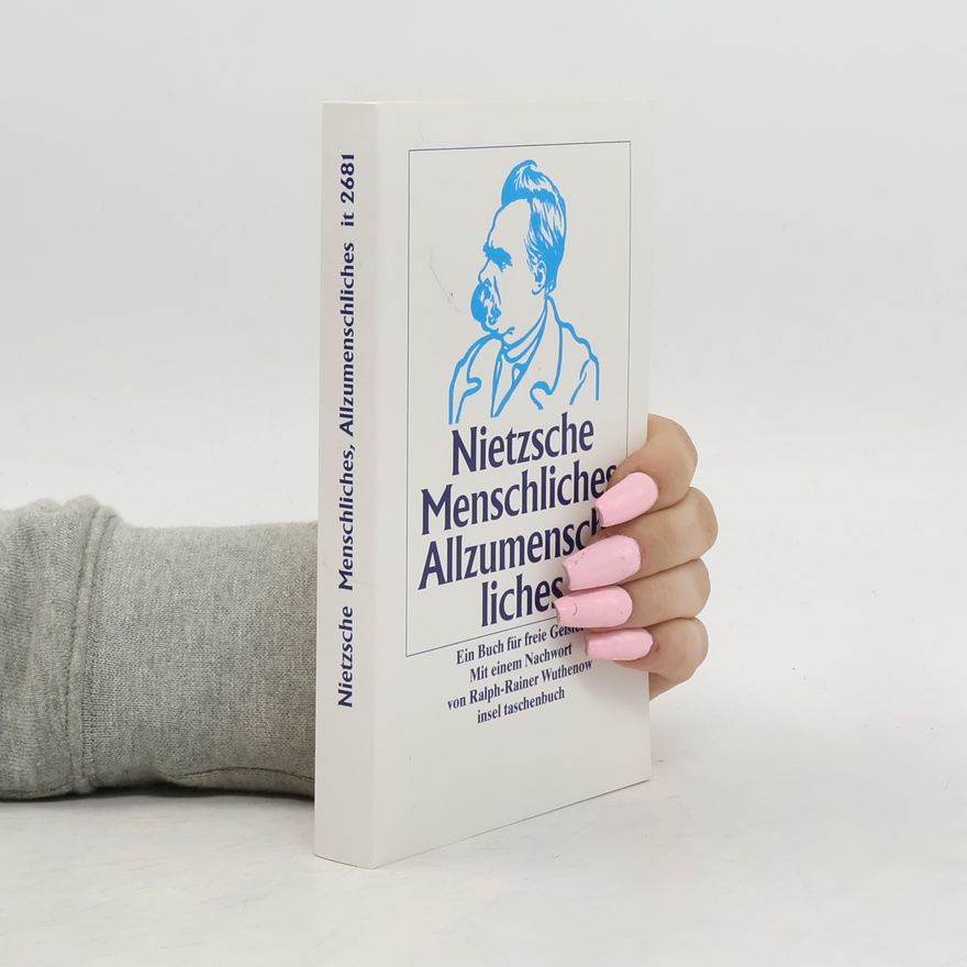 Friedrich Nietzsche Menschliches, Allzumenschliches