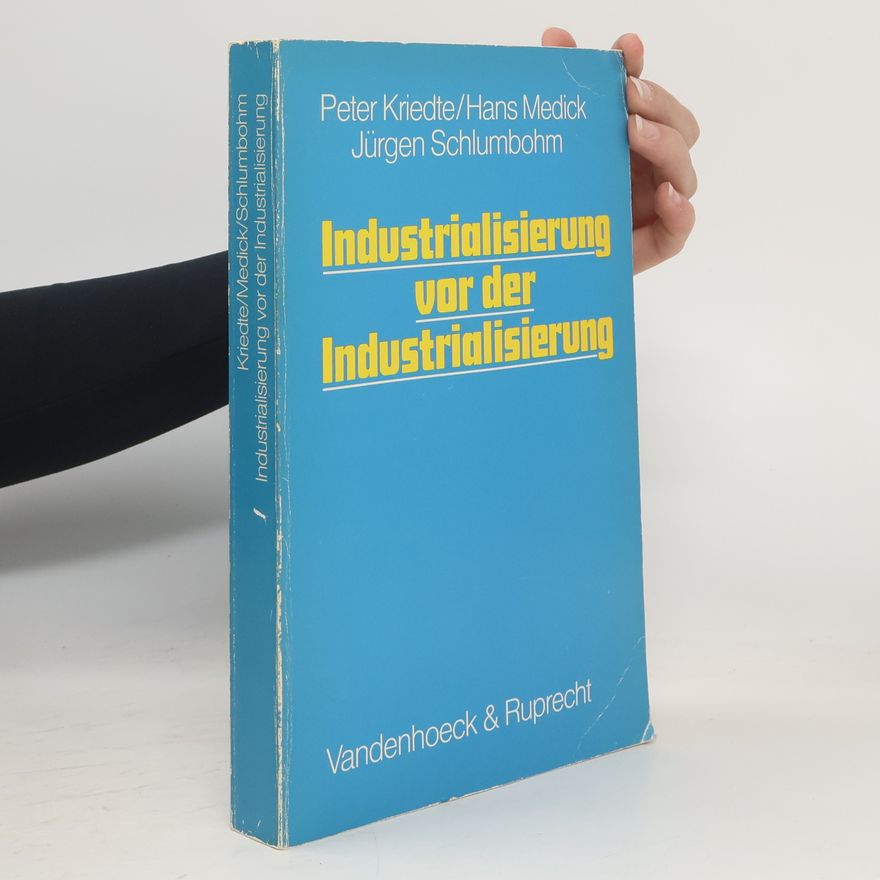 Peter Kriedte Industrialisierung vor der Industrialisierung
