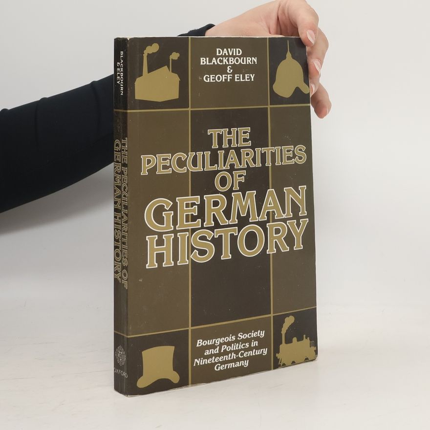 Geoff Eley The Peculiarities of German History