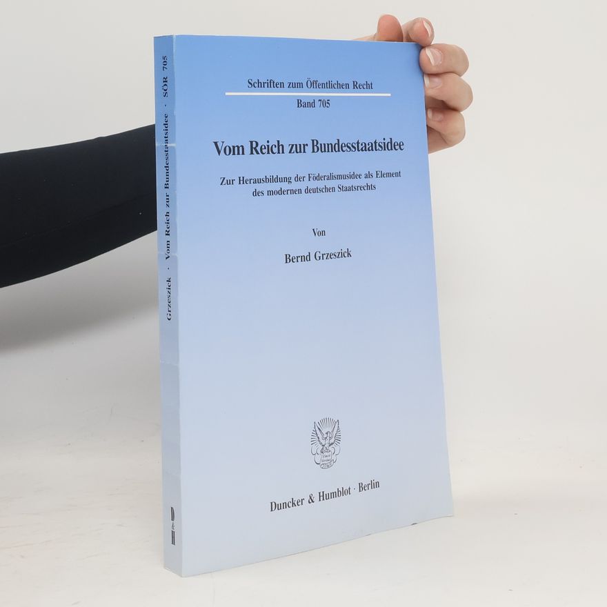 Bernd Grzeszick Vom Reich zur Bundesstaatsidee