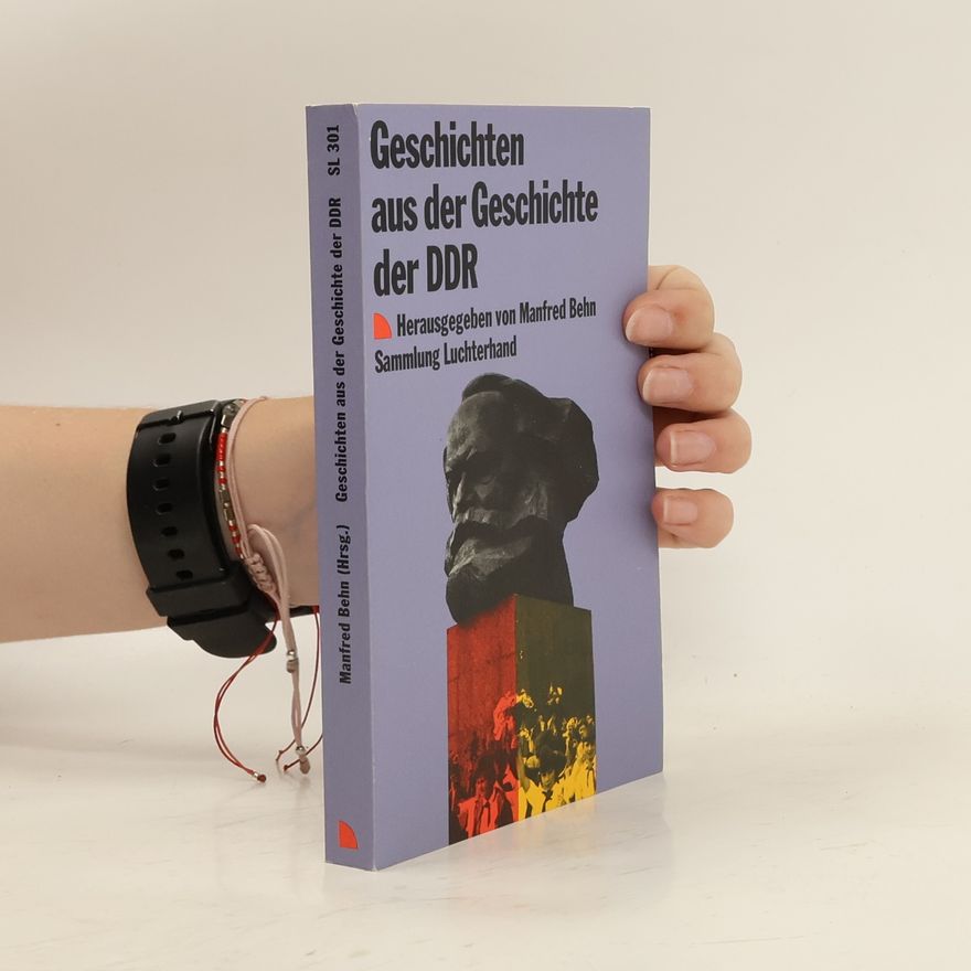 Manfred Behn Geschichten aus der Geschichte der DDR
