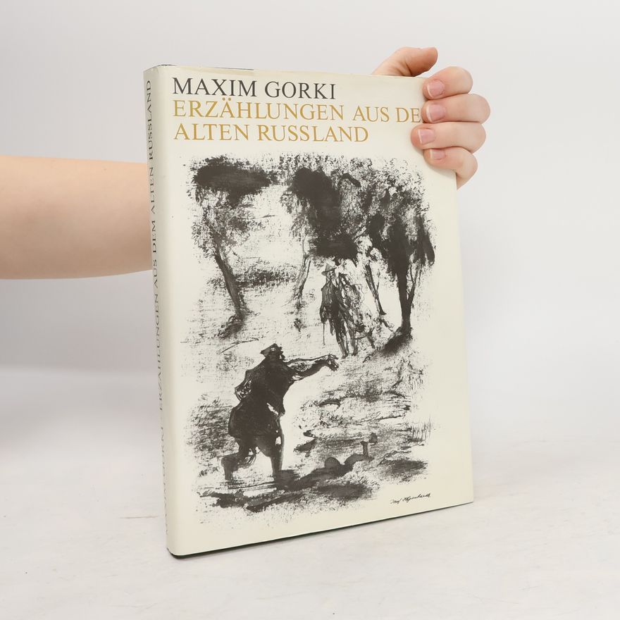 Maxim Gorky Erzählungen aus dem alten Russland
