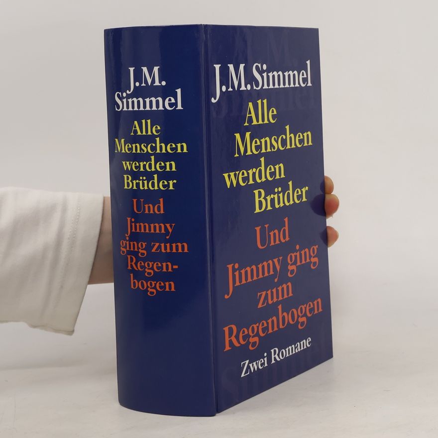 Johannes Mario Simmel Alle Menschen werden Brüder. Und Jimmy ging zum Regenbogen