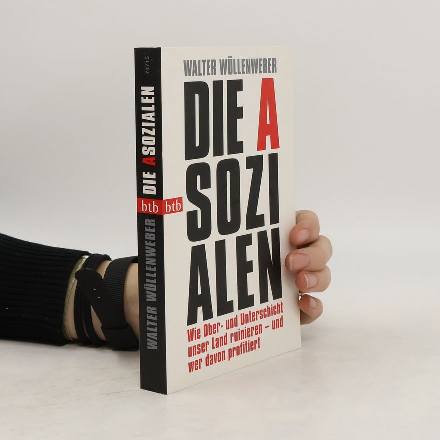 Walter Wüllenweber Die Asozialen