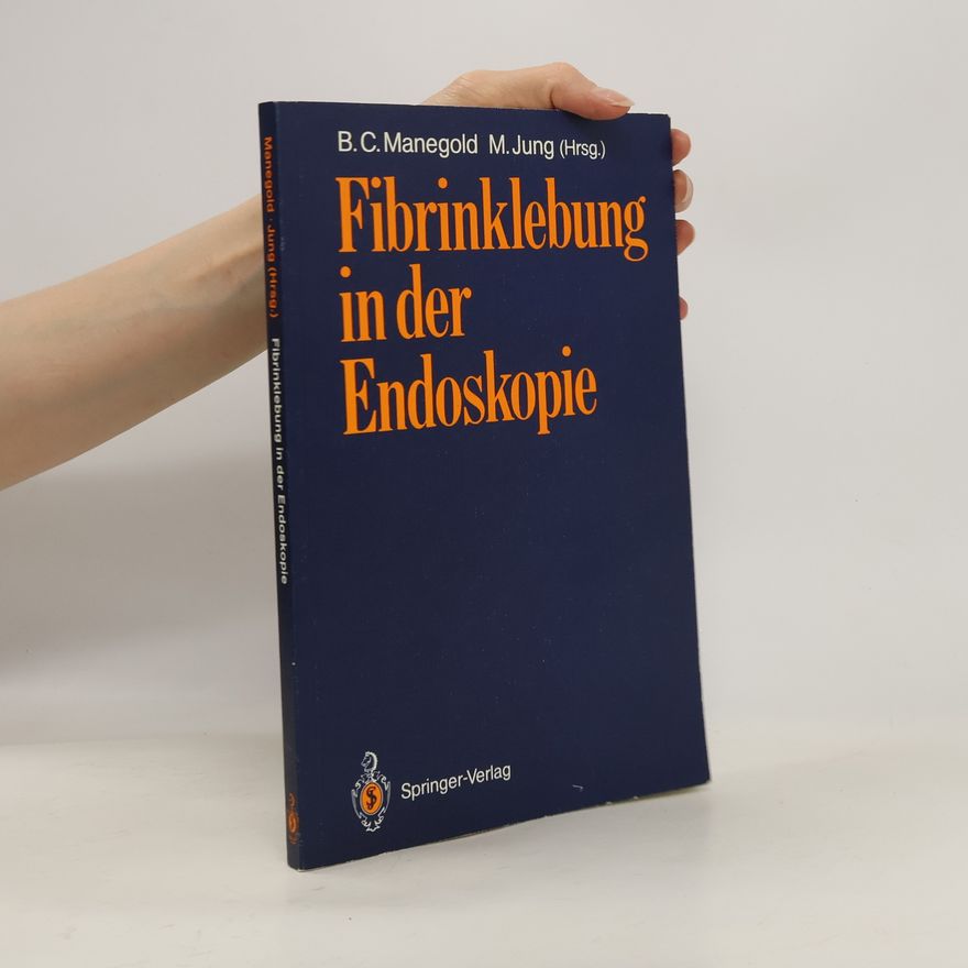 Bernd Christoph Manegold Fibrinklebung in der Endoskopie