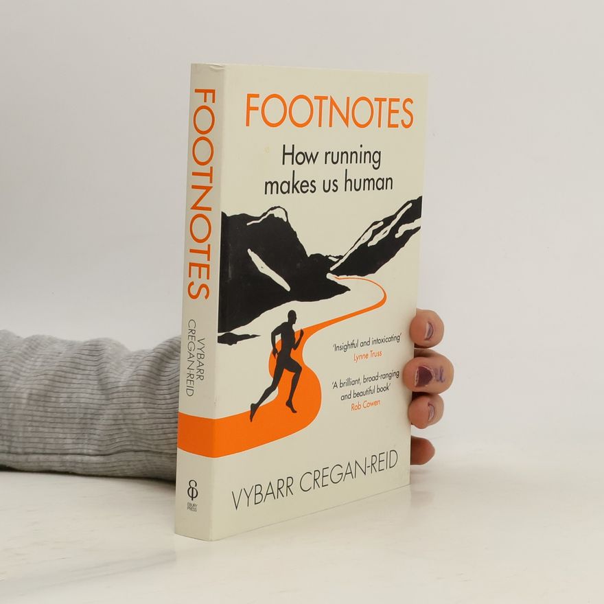 Vybarr Cregan Reid Footnotes : how running makes us human