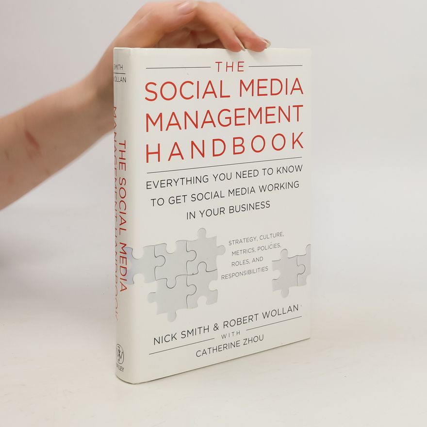 Catherine Zhou The social media management handbook : everything you need to know to get social media working in your business