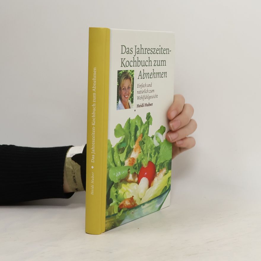 Heidi Huber Das Jahreszeiten-Kochbuch zum Abnehmen