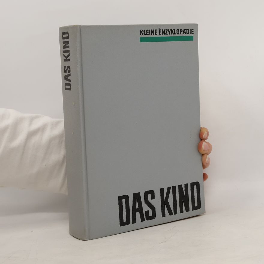 Autorenkollektiv Das Kind. Kleine Enzyklopädie