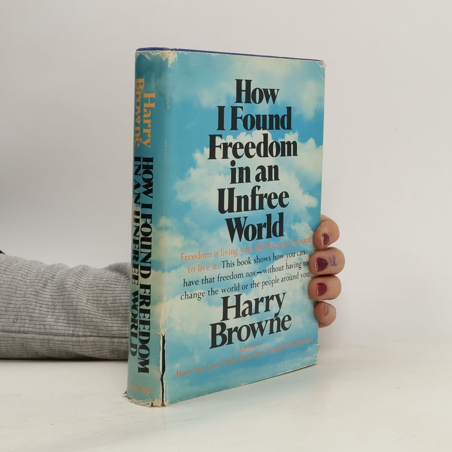 Harry Browne How I Found Freedom in an Unfree World