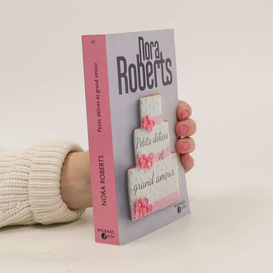 Nora Roberts Petits délices et grand amour